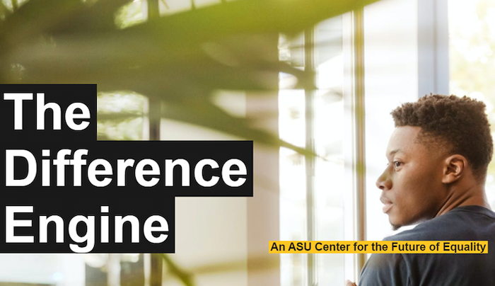 ASU launches ‘The Difference Engine: An ASU Center for the Future of Equality’