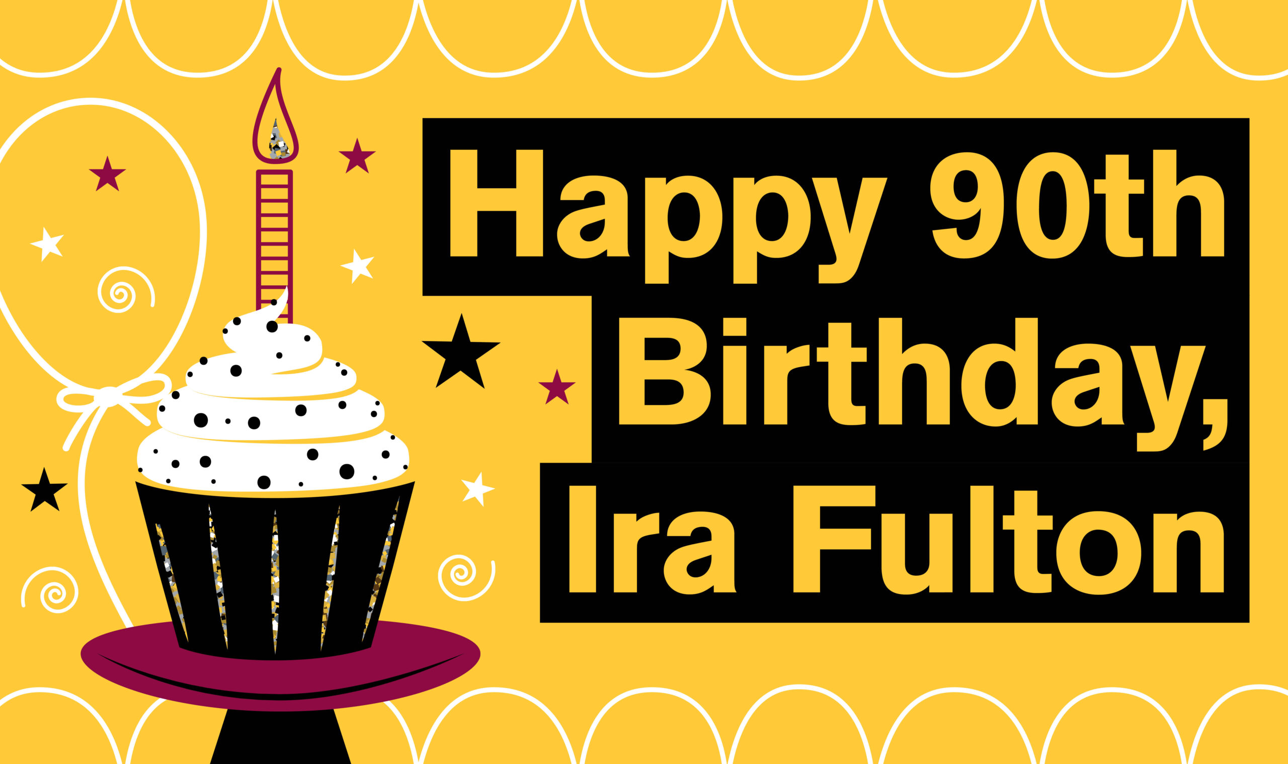 graphic of a cupcake and text that says "Happy 90th birthday, Ira Fulton"